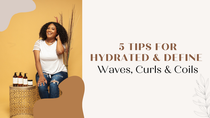 5 Tips for hydrated & define Waves & Curls